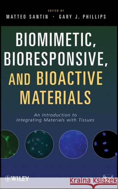 Biomimetic, Bioresponsive, and Bioactive Materials: An Introduction to Integrating Materials with Tissues Santin, Matteo 9780470056714  - książka