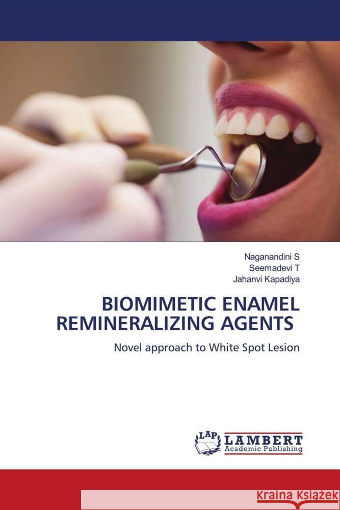 Biomimetic Enamel Remineralizing Agents Naganandini S Seemadevi T Jahanvi Kapadiya 9786207466962 LAP Lambert Academic Publishing - książka