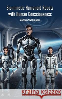 Biomimetic Humanoid Robots with Human Consciousness Mohsen Shahinpoor 9789815129878 Jenny Stanford Publishing - książka