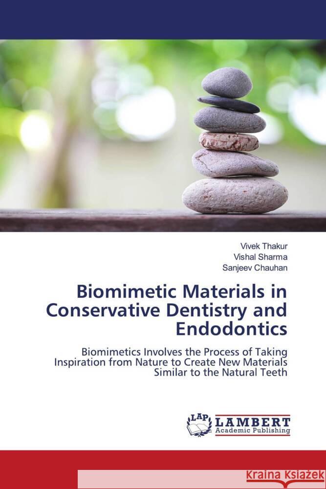 Biomimetic Materials in Conservative Dentistry and Endodontics Thakur, Vivek, Sharma, Vishal, Chauhan, Sanjeev 9786204752570 LAP Lambert Academic Publishing - książka