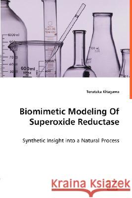 Biomimetic Modeling Of Superoxide Reductase - Synthetic Insight into a Natural Process Terutaka Kitagawa 9783836467452 VDM Verlag Dr. Mueller E.K. - książka