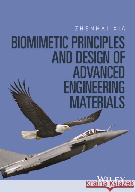 Biomimetic Principles and Design of Advanced Engineering Materials Xia, Zhenhai 9781118533079 John Wiley & Sons - książka