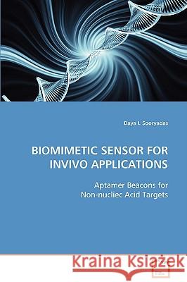 Biomimetic Sensor for Invivo Applications Daya I. Sooryadas 9783639069464 VDM VERLAG DR. MULLER AKTIENGESELLSCHAFT & CO - książka