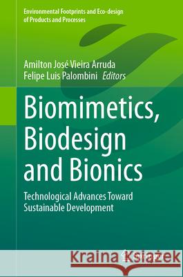 Biomimetics, Biodesign and Bionics: Technological Advances Toward Sustainable Development Amilton Jos? Vieira d Felipe Luis Palombini 9783031513107 Springer - książka