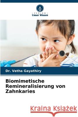 Biomimetische Remineralisierung von Zahnkaries Vetha Gayathiry 9786207525744 Verlag Unser Wissen - książka