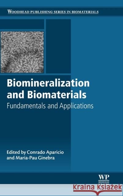 Biomineralization and Biomaterials: Fundamentals and Applications Aparicio, Conrado Ginebra, Maria Pau  9781782423386 Elsevier Science - książka