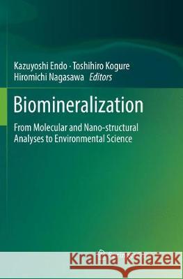 Biomineralization: From Molecular and Nano-Structural Analyses to Environmental Science Endo, Kazuyoshi 9789811345470 Springer - książka