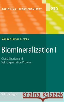 Biomineralization I: Crystallization and Self-Organization Process Naka, Kensuke 9783540463795 Springer - książka