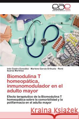 Biomodulina T Homeopatica, Inmunomodulador En El Adulto Mayor In?'s Castr Marlene Gar Ren Suare 9783848474493 Editorial Acad Mica Espa Ola - książka