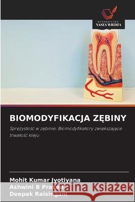 BIOMODYFIKACJA Z BINY Kumar Jyotiyana, Mohit, B Prasad, Ashwini, Raisingani, Deepak 9786209408359 Wydawnictwo Nasza Wiedza - książka