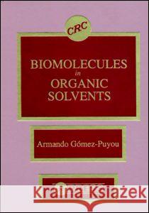 Biomolecules in Organic Solvents Armando Gomez-Puyou   9780849348235 Taylor & Francis - książka
