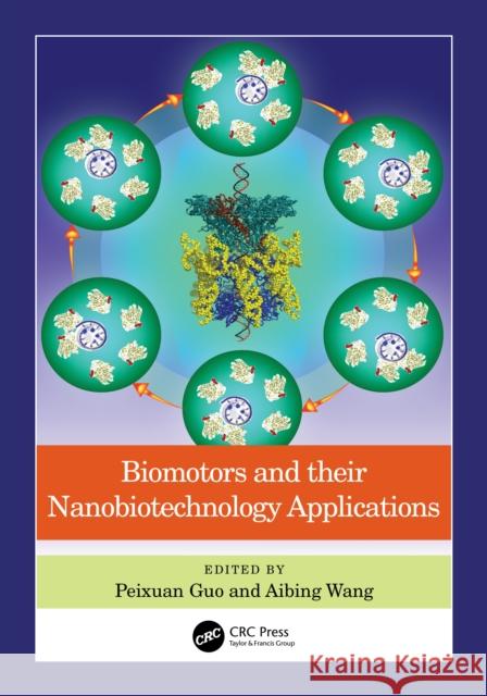 Biomotors and Their Nanobiotechnology Applications Peixuan Guo Aibing Wang 9781032313146 Taylor & Francis Ltd - książka