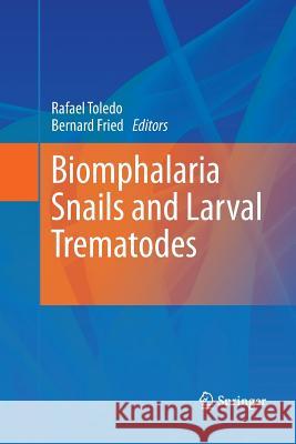 Biomphalaria Snails and Larval Trematodes Rafael Toledo Bernard Fried 9781489982391 Springer - książka