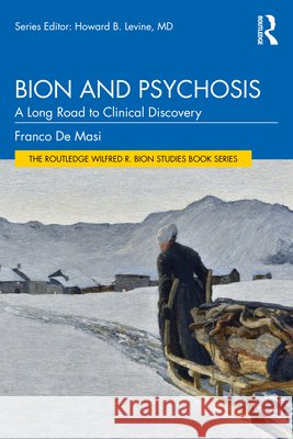 Bion and Psychosis: A Long Road to Clinical Discovery Franco De Masi 9781041285786 Routledge - książka