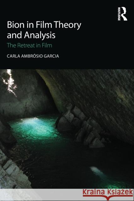 Bion in Film Theory and Analysis: The Retreat in Film Carla Ambrosi Carla Ambraosi 9781138193048 Routledge - książka