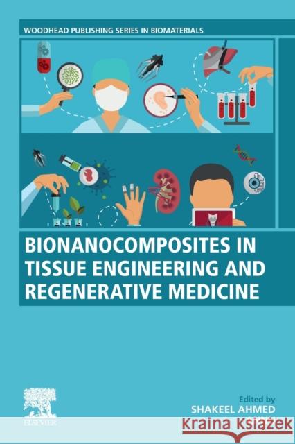 Bionanocomposites in Tissue Engineering and Regenerative Medicine Shakeel Ahmed Annu Tomer 9780128212806 Woodhead Publishing - książka