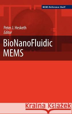 Bionanofluidic Mems Hesketh, Peter J. 9780387462813 Springer - książka