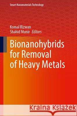Bionanohybrids for Removal of Heavy Metals Komal Rizwan Shahid Munir 9789819664207 Springer - książka