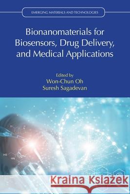 Bionanomaterials for Biosensors, Drug Delivery, and Medical Applications Won-Chun Oh Suresh Sagadevan 9781032545578 CRC Press - książka