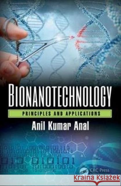 Bionanotechnology: Principles and Applications Anil Anal 9781466506992 Taylor & Francis - książka