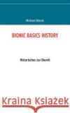 Bionic Basics History: Historisches zur Bionik Dienst, Michael 9783837034769 Books on Demand