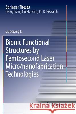 Bionic Functional Structures by Femtosecond Laser Micro/Nanofabrication Technologies Li, Guoqiang 9789811343957 Springer - książka