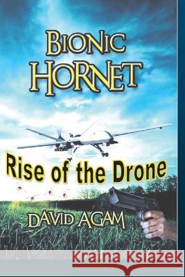 Bionic Hornet: Rise of the drone Agam, David 9781493577330 Createspace - książka