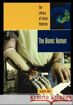 Bionic Human Allan Cobb 9781435889279 Rosen Publishing Group - książka