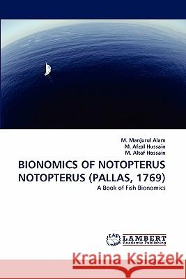 Bionomics of Notopterus Notopterus (Pallas, 1769) M Manjurul Alam, M Afzal Hussain, M Altaf Hossain 9783844301830 LAP Lambert Academic Publishing - książka
