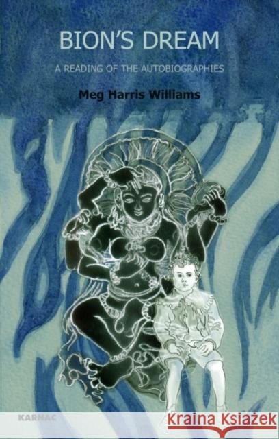 Bion's Dream: A Reading of the Autobiographies Meg Harri Meg Harris Williams 9781855758902 Karnac Books - książka