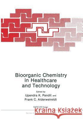 Bioorganic Chemistry in Healthcare and Technology Upendra K Frank C Upendra K. Pandit 9781468413564 Springer - książka