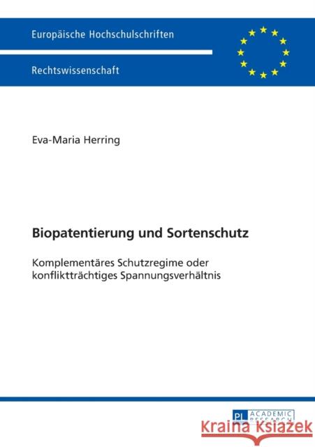 Biopatentierung Und Sortenschutz: Komplementaeres Schutzregime Oder Konflikttraechtiges Spannungsverhaeltnis Herring, Eva-Maria 9783631627662 Peter Lang Gmbh, Internationaler Verlag Der W - książka