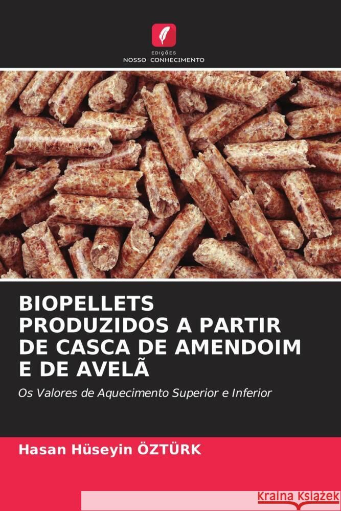 BIOPELLETS PRODUZIDOS A PARTIR DE CASCA DE AMENDOIM E DE AVELÃ Ozturk, Hasan Huseyin 9786205479612 Edições Nosso Conhecimento - książka