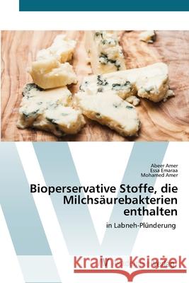 Bioperservative Stoffe, die Milchsäurebakterien enthalten Amer, Abeer 9786202229425 AV Akademikerverlag - książka