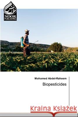 Biopesticides Abdel-Raheem, Mohamed 9786208870829 Noor Publishing - książka