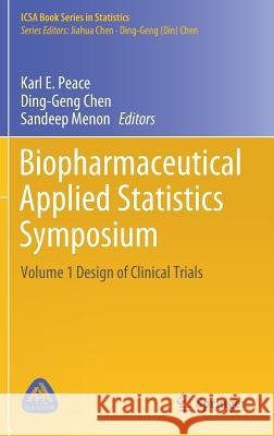 Biopharmaceutical Applied Statistics Symposium: Volume 1 Design of Clinical Trials Peace, Karl E. 9789811078286 Springer - książka