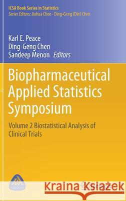 Biopharmaceutical Applied Statistics Symposium: Volume 2 Biostatistical Analysis of Clinical Trials Peace, Karl E. 9789811078255 Springer - książka