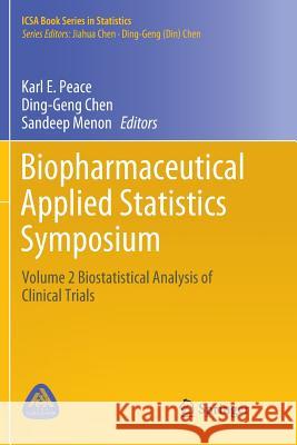 Biopharmaceutical Applied Statistics Symposium: Volume 2 Biostatistical Analysis of Clinical Trials Peace, Karl E. 9789811340079 Springer - książka