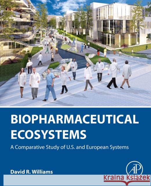 Biopharmaceutical Ecosystems: A Comparative Study of U.S. and European Systems David R. (Department of Nut and Health Care Management, Beaver Coll of Health Sciences, Appalachian State University, NC 9780128205976 Elsevier Science Publishing Co Inc - książka