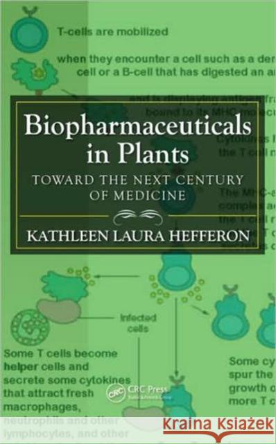 Biopharmaceuticals in Plants: Toward the Next Century of Medicine Hefferon, Kathleen Laura 9781439804742 CRC Press - książka