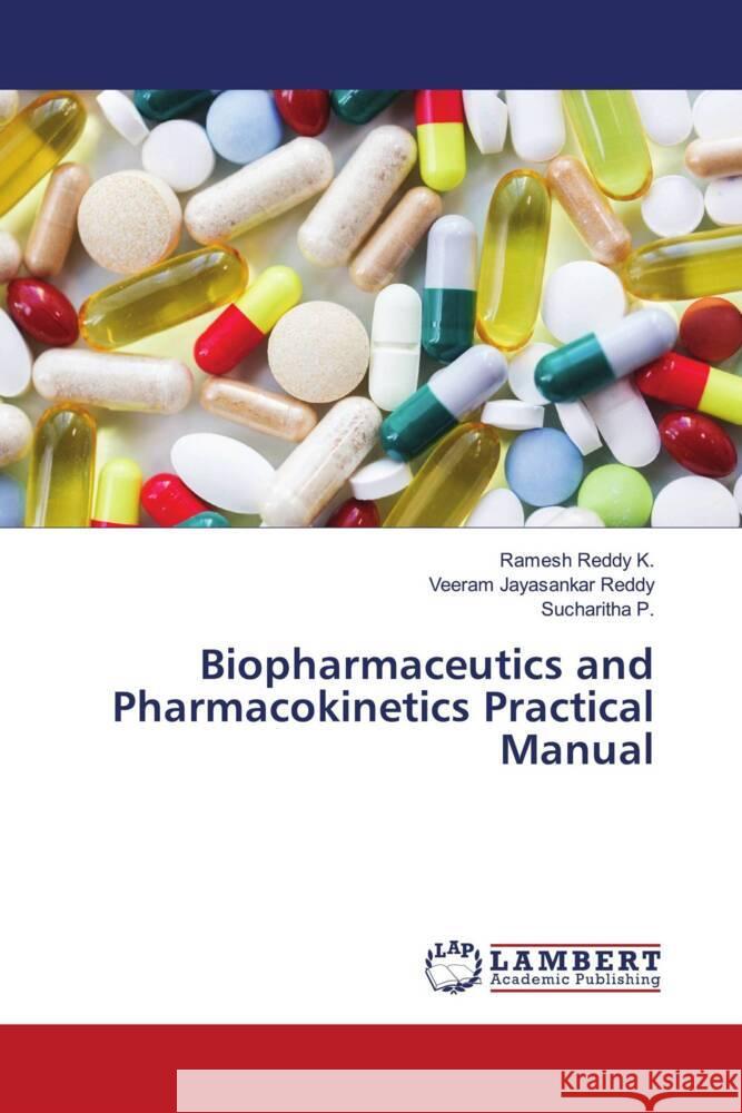 Biopharmaceutics and Pharmacokinetics Practical Manual Ramesh Redd Veeram Jayasankar Reddy Sucharitha P 9786206787174 LAP Lambert Academic Publishing - książka