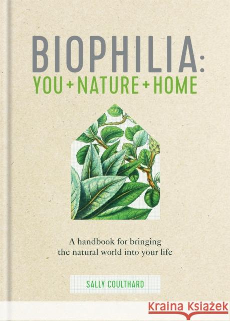 Biophilia: You + Nature + Home Sally Coulthard 9780857837158 Kyle Books - książka