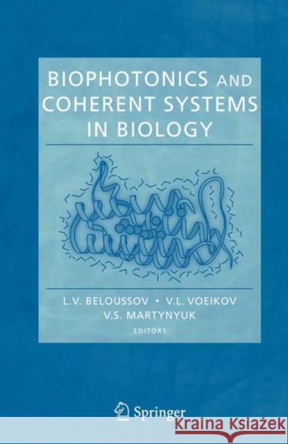 Biophotonics and Coherent Systems in Biology L. V. Beloussov V. L. Voeikov V. S. Martynyuk 9780387283784 Springer - książka