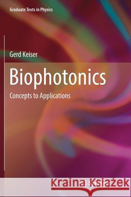 Biophotonics: Concepts to Applications Keiser, Gerd 9789811092893 Springer - książka