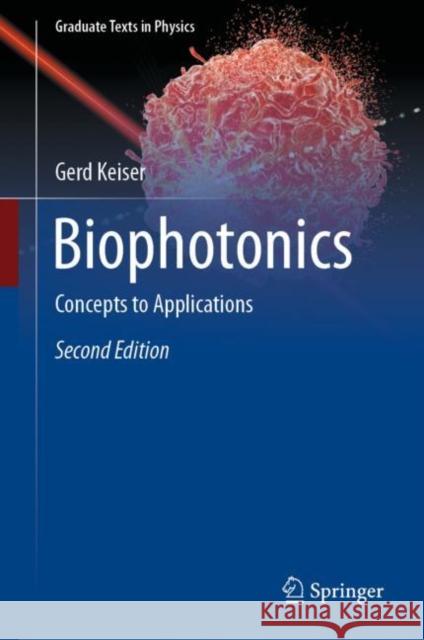 Biophotonics: Concepts to Applications Keiser, Gerd 9789811934810 Springer Nature Singapore - książka