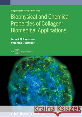Biophysical and Chemical Properties of Collagen: Biomedical Applications: Biomedical applications John A. M. Ramshaw Veronica Glattauer 9780750320979 Institute of Physics Publishing - książka