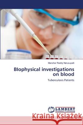 BIophysical investigations on blood Manohar Reddy Nerusupalli 9783659177606 LAP Lambert Academic Publishing - książka