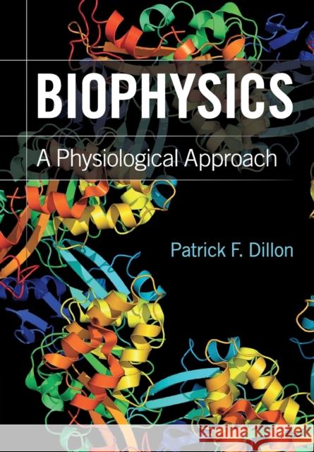 Biophysics Dillon, Patrick F. 9780521172165 CAMBRIDGE UNIVERSITY PRESS - książka