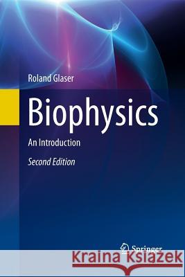 Biophysics: An Introduction Roland Glaser 9783662495964 Springer - książka