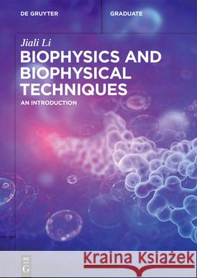 Biophysics and Biophysical Techniques: An Introduction Jiali Li 9783110771534 de Gruyter - książka
